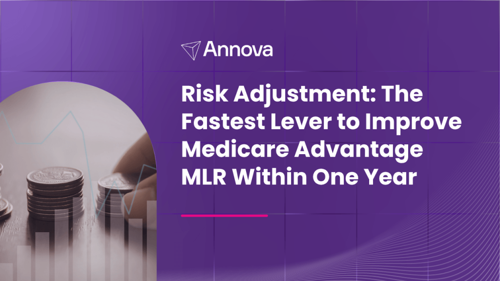 Risk Adjustment: The Fastest Lever to Improve Medicare Advantage MLR within one Year